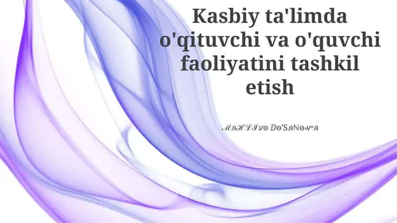 Kasbiy ta'limda o'qituvchi va o'quvchi faoliyatini tashkil etish