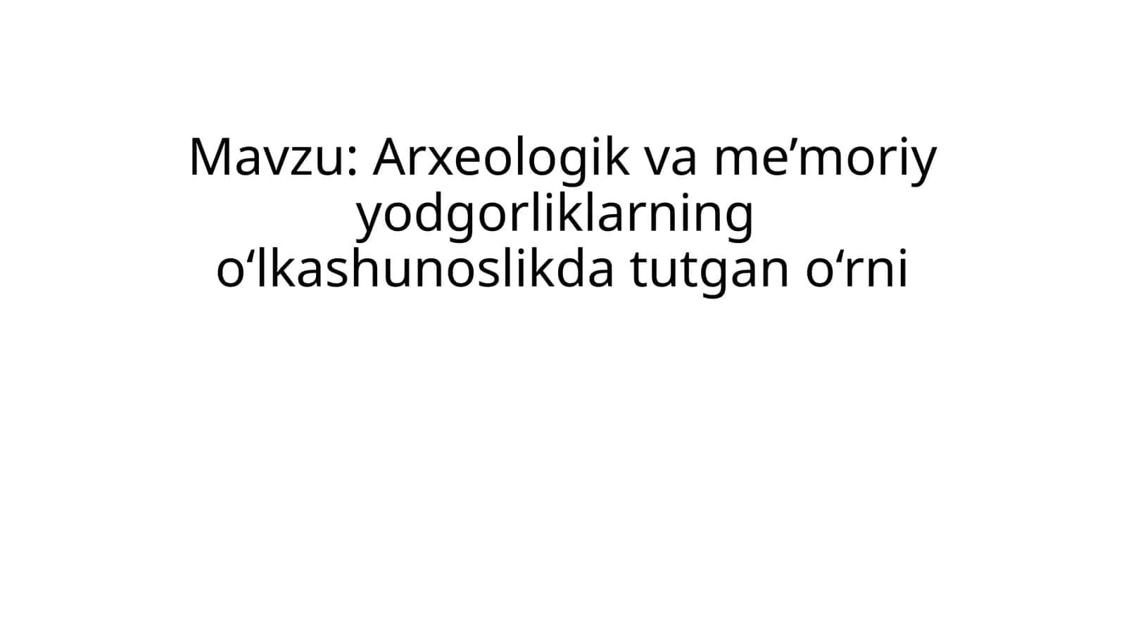 Arxeologik va me’moriy yodgorliklarning o‘lkashunoslikda tutgan o‘rni