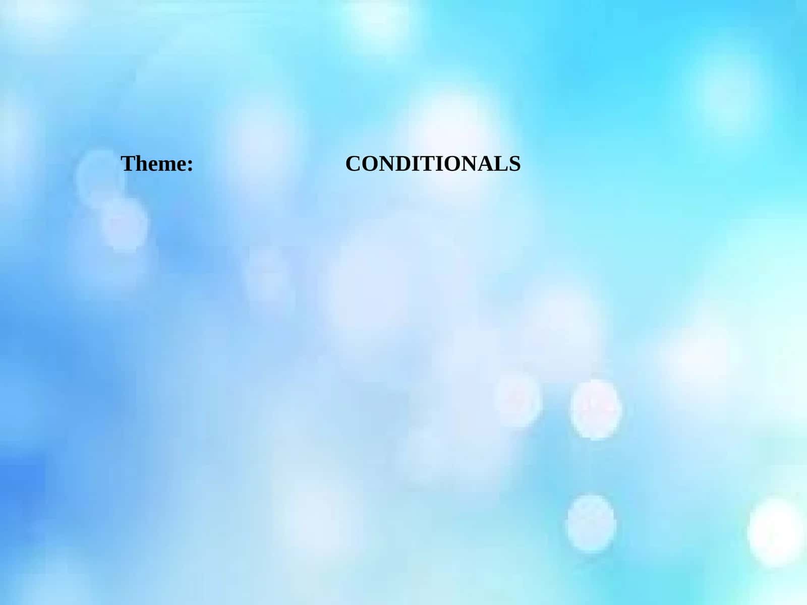 CONDITIONALS