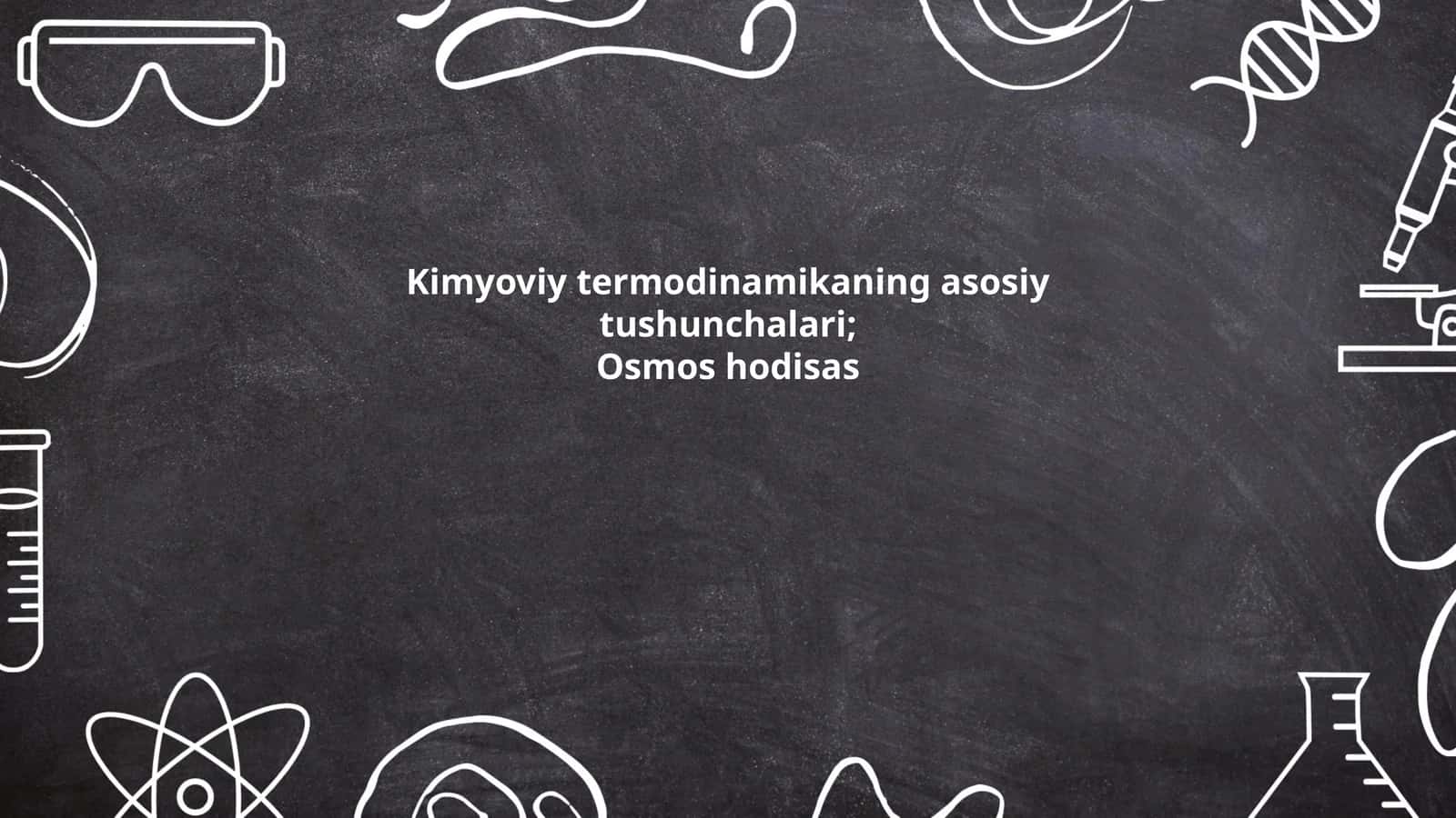 Kimyoviy termodinamikaning asosiy tushunchalari; Osmos hodisas