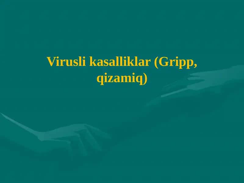 Viruslik asalliklar (Gripp, qizarmiq)