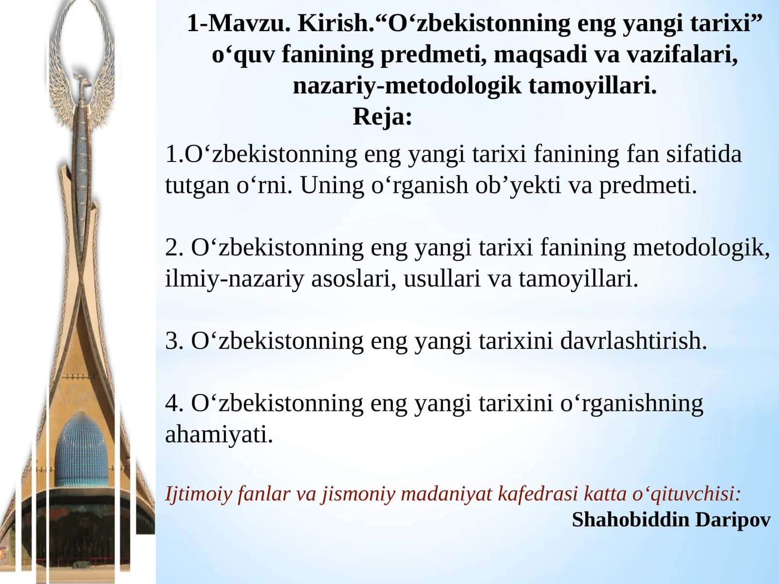 1-Mavzu. Kirish.“O‘zbekistonning eng yangi tarixi” o‘quvfaniningpredmeti, maqsadi va vazifalari,nazariy-metodologiktamoyillari