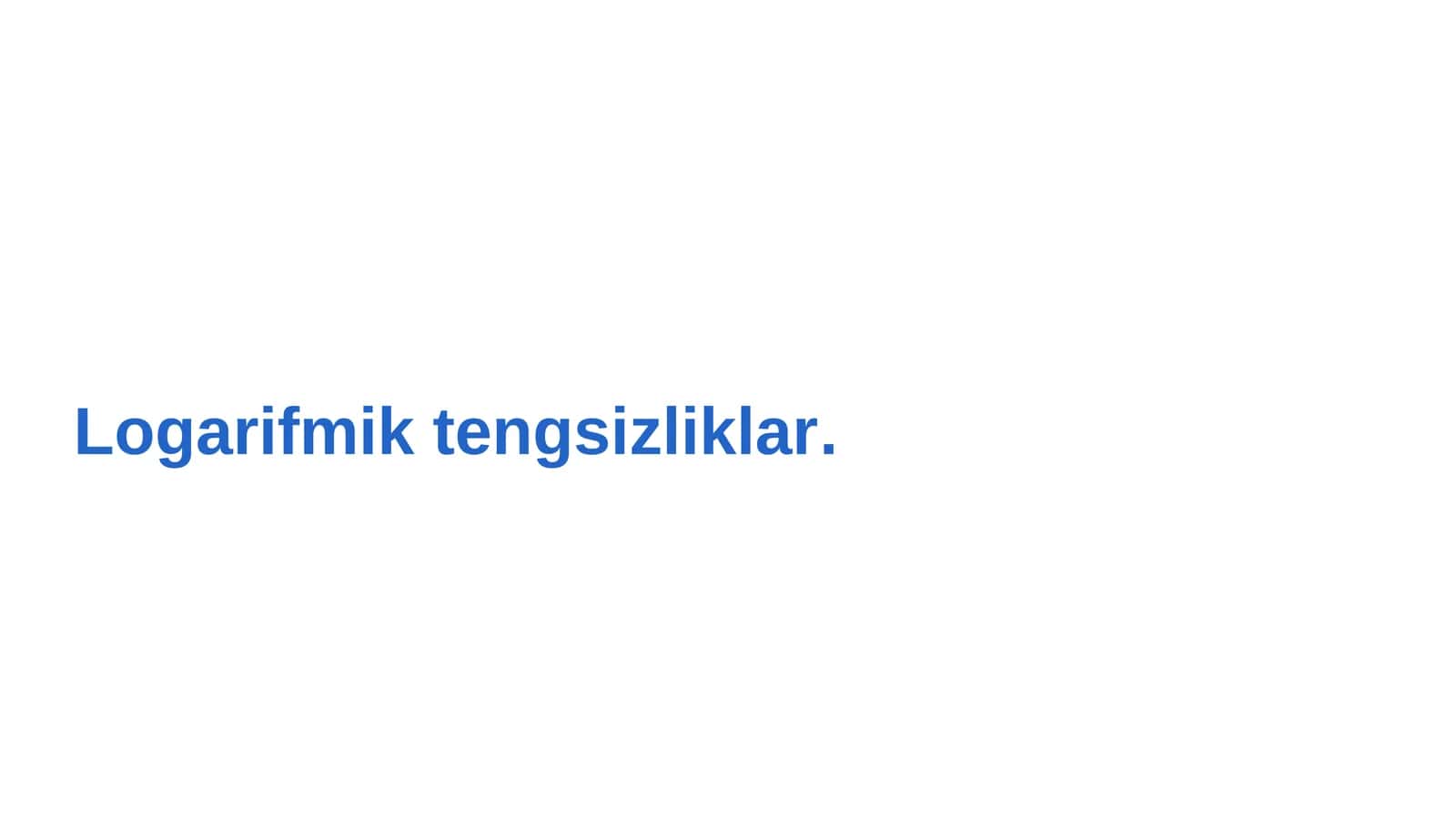 Logarifmik tengsizliklar