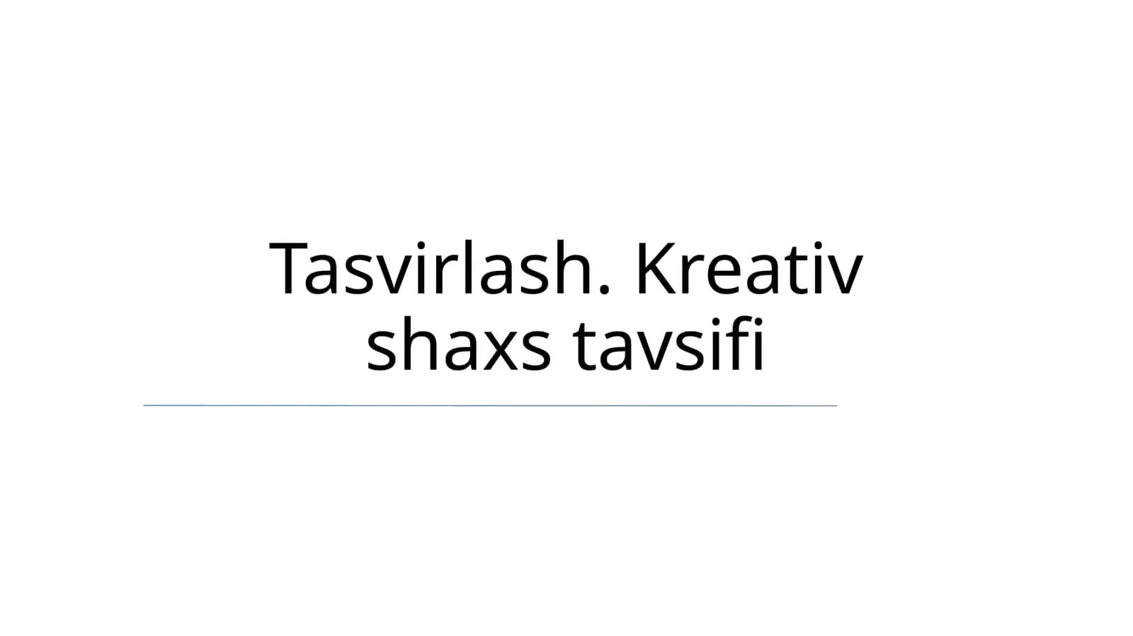 Tasvirlash. Kreativ shaxs tavsifi