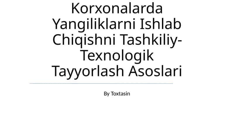 Korxonalarda Yangiliklarni Ishlab Chiqishni Tashkiliy-Texnologik Tayyorlash Asoslari