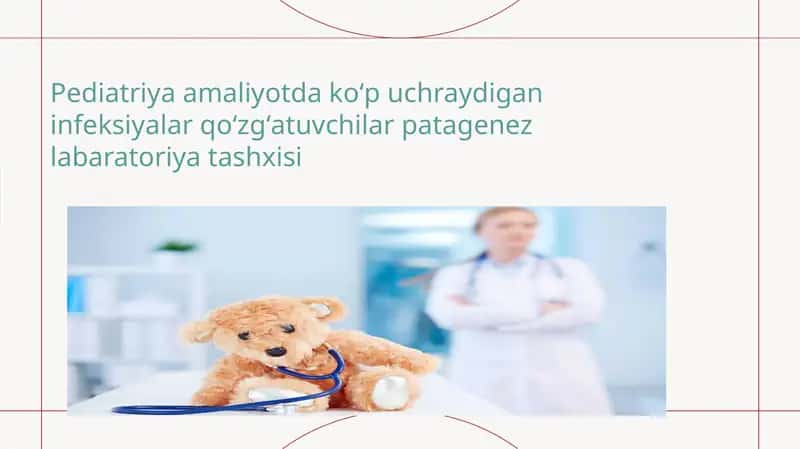 Pediatriya amaliyotda ko‘p uchraydigan infeksiyalar qoʻzgʻatuvchilar patagenez labaratoriya tashxisi