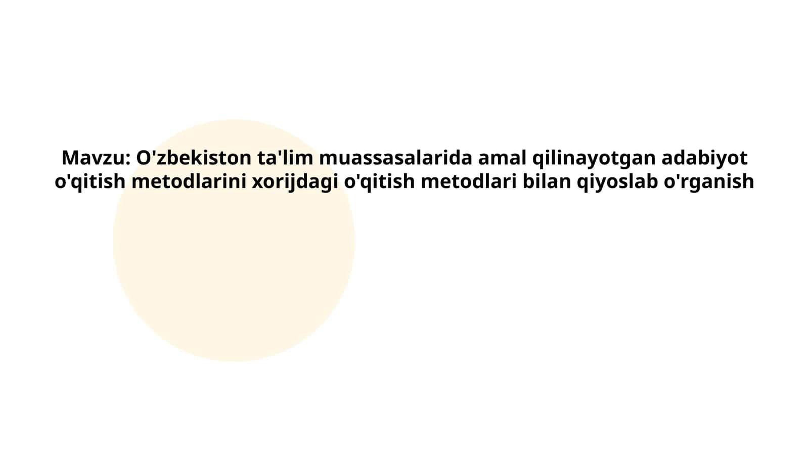 O'zbekiston ta'lim muassasalarida amal qilinayotgan adabiyot o'qitish metodlarini xorijdagi o'qitish metodlari bilan qiyoslab o'rganish