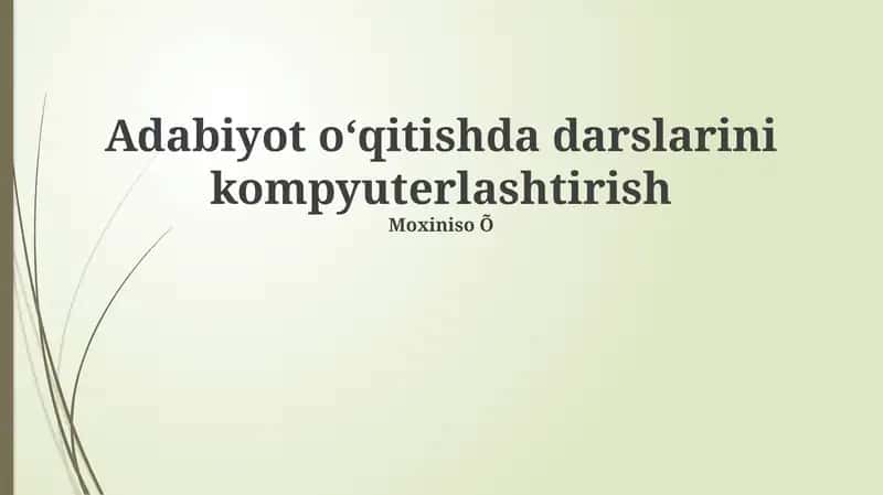 Adabiyot o‘qitishda darslarini kompyuterlashtirish