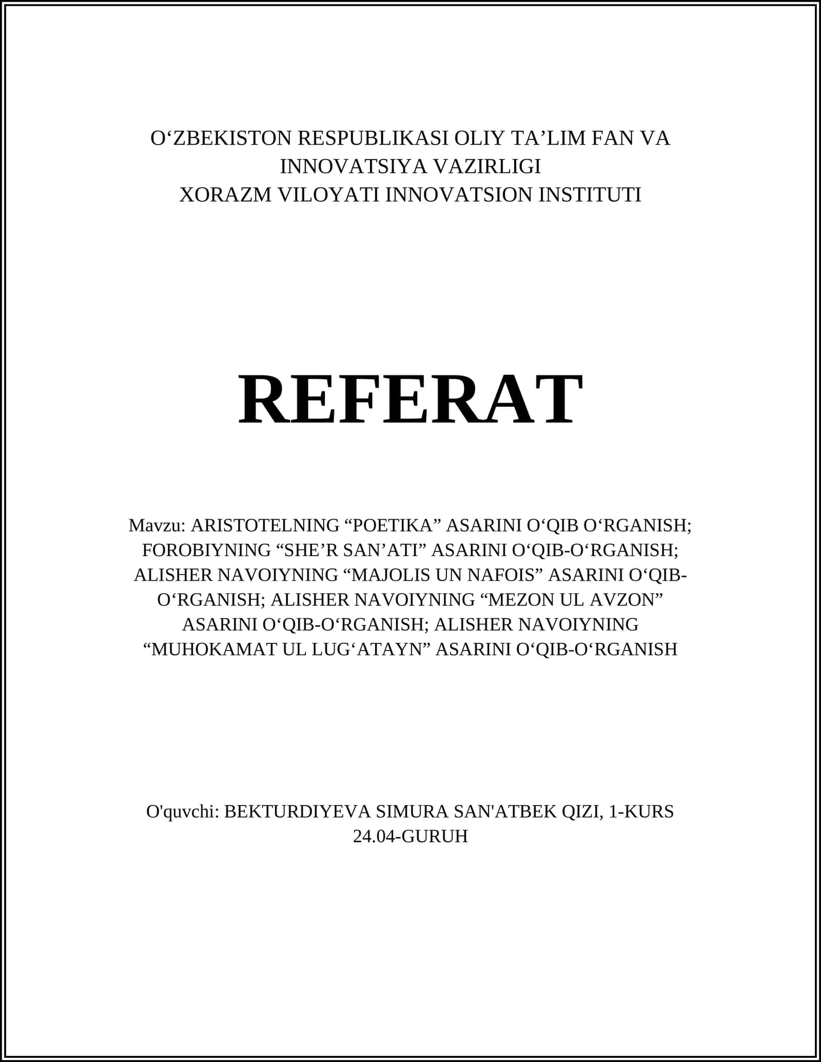 ARISTOTELNING “POETIKA” ASARINI O‘QIB O‘RGANISH; FOROBIYNING “SHE’R SAN’ATI” ASARINI O‘QIB-O‘RGANISH; ALISHER NAVOIYNING “MAJOLIS UN NAFOIS” ASARINI O‘QIB-O‘RGANISH; ALISHER NAVOIYNING “MEZON UL AVZON” ASARINI O‘QIB-O‘RGANISH; ALISHER NAVOIYNING “MUHOKAMAT UL LUG‘ATAYN” ASARINI O‘QIB-O‘RGANISH