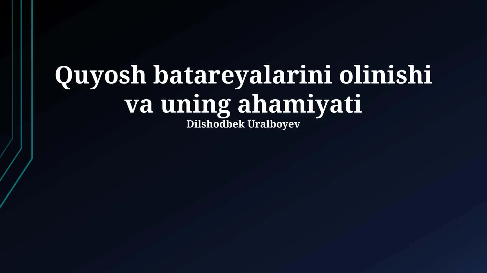 Quyosh batareyalarini olinishi va uning ahamiyati