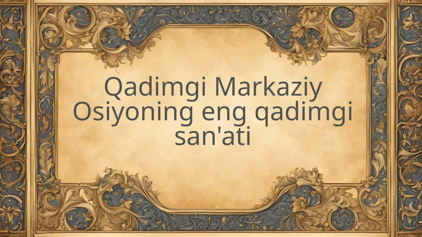 Qadimgi Markaziy Osiyoning eng qadimgi san'ati
