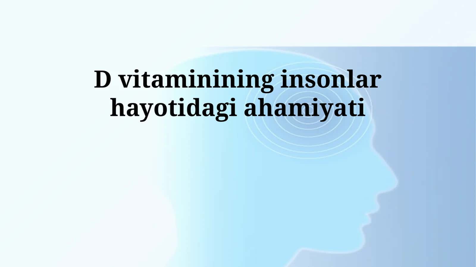 D vitaminining insonlar hayotidagi ahamiyati