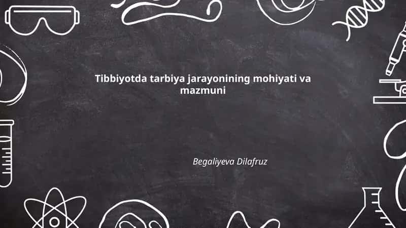 Tibbiyotda tarbiya jarayonining mohiyati va mazmuni