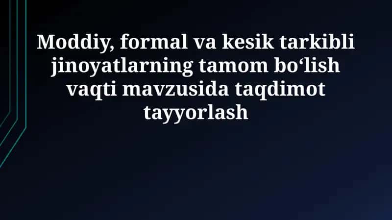 Moddiy, formal va kesik tarkibli jinoyatlarning tamom bo‘lish vaqti