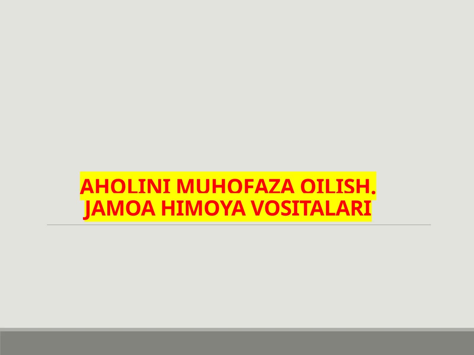 АHОLINI MUHОFАZА QILISH. JAMOA HIMOYA VOSITALARI