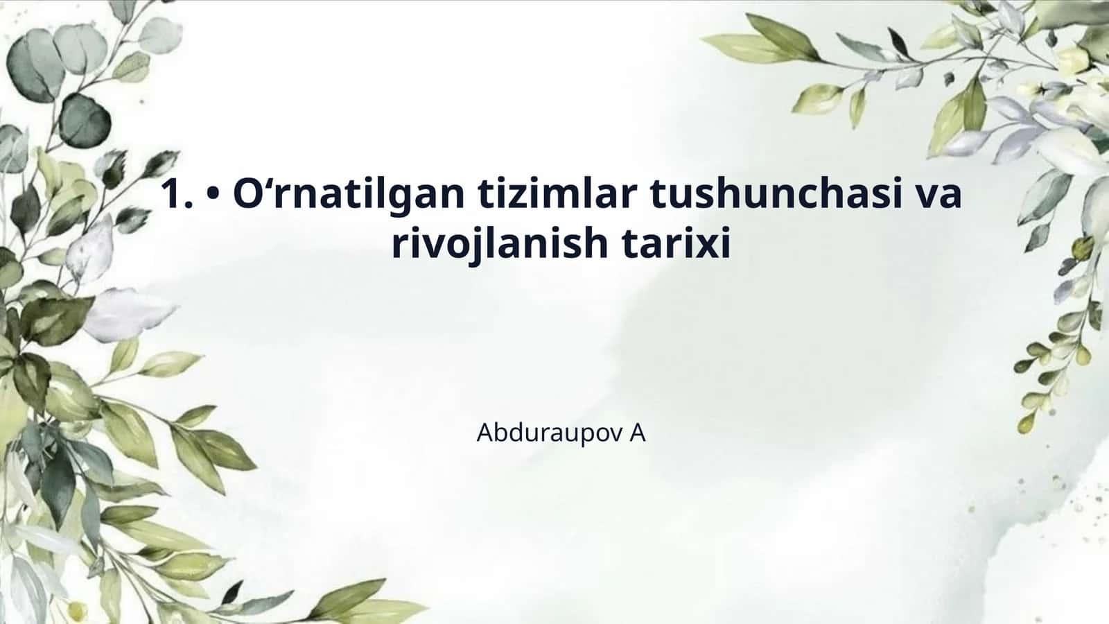 1. • O‘rnatilgan tizimlar tushunchasi va rivojlanish tarixi