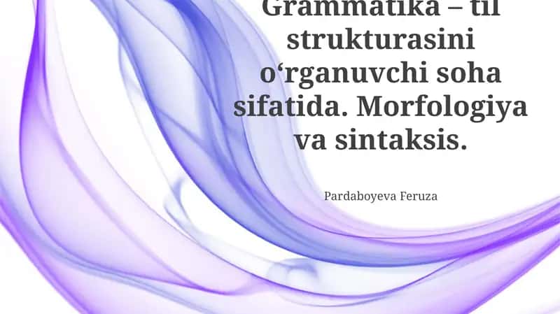 Grammatika: tuzilishi, morfologiya va sintaksis