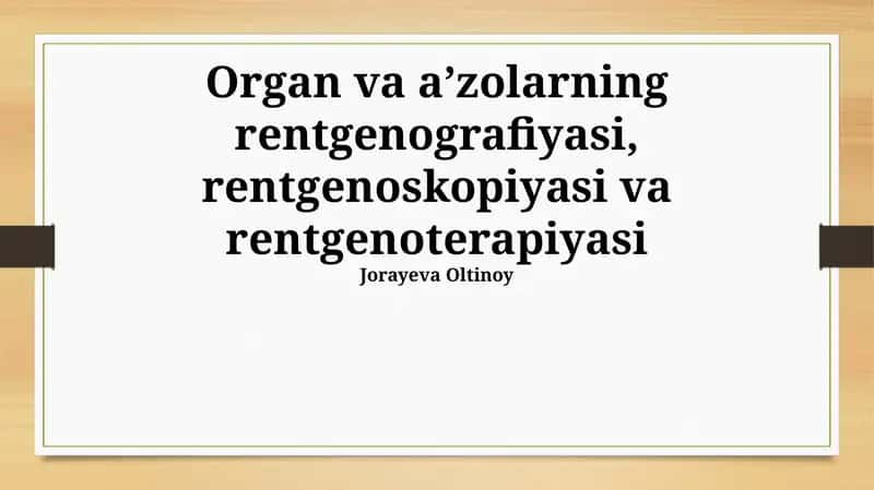 Organ va a’zolarning rentgenografiyasi, rentgenoskopiyasi va rentgenoterapiyasi