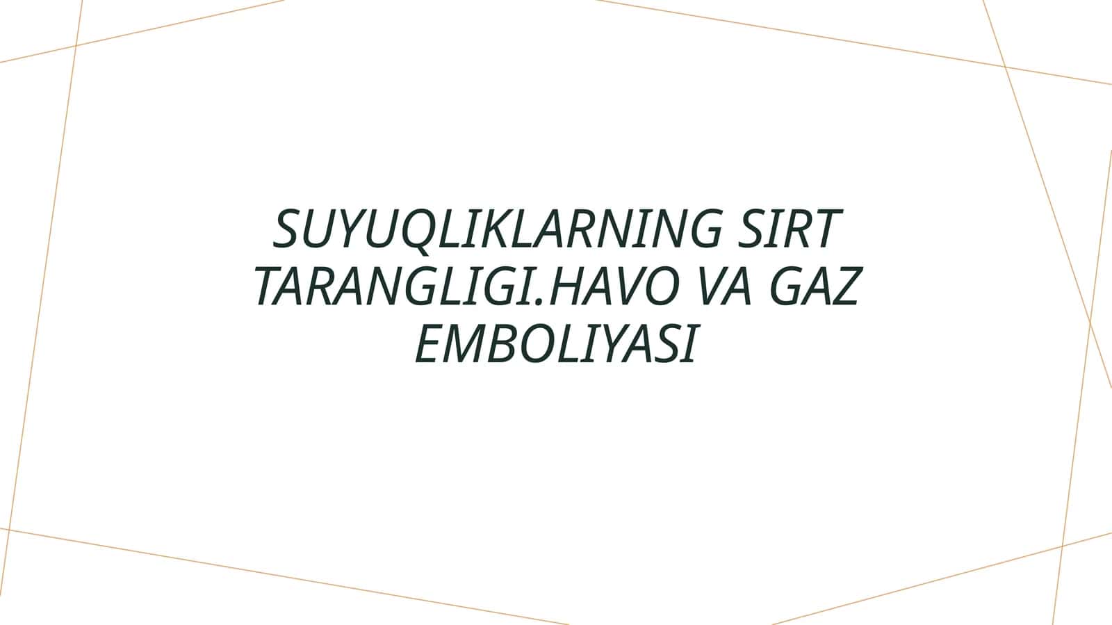 Suyuqliklarning sirt tarangligi.Havo va gaz emboliyasi