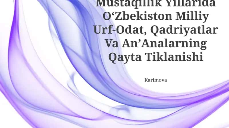 Mustaqillik Yillarida OʻZbekiston Milliy Urf-Odat, Qadriyatlar Va AnʼAnalarning Qayta Tiklanishi
