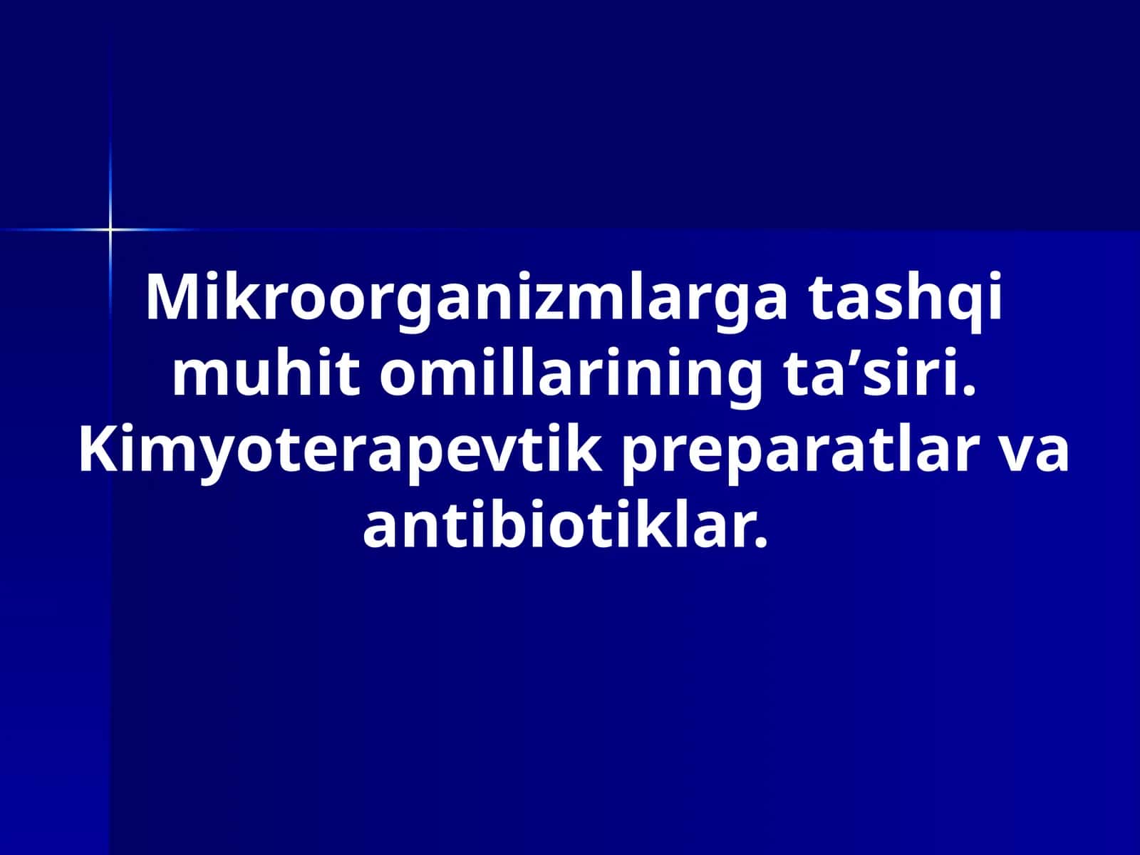 Mikroorganizmlarga tashqi muhit omillarining taʼsiri. Kimyoterapevtik preparatlar va antibiotiklar