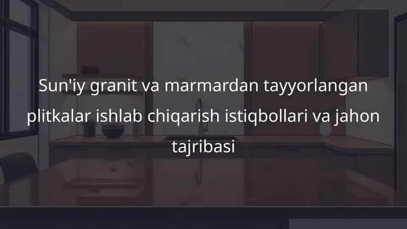 Sun'iy granit va marmardan tayyorlangan plitkalar ishlab chiqarish istiqbollari va jahon tajribasi2