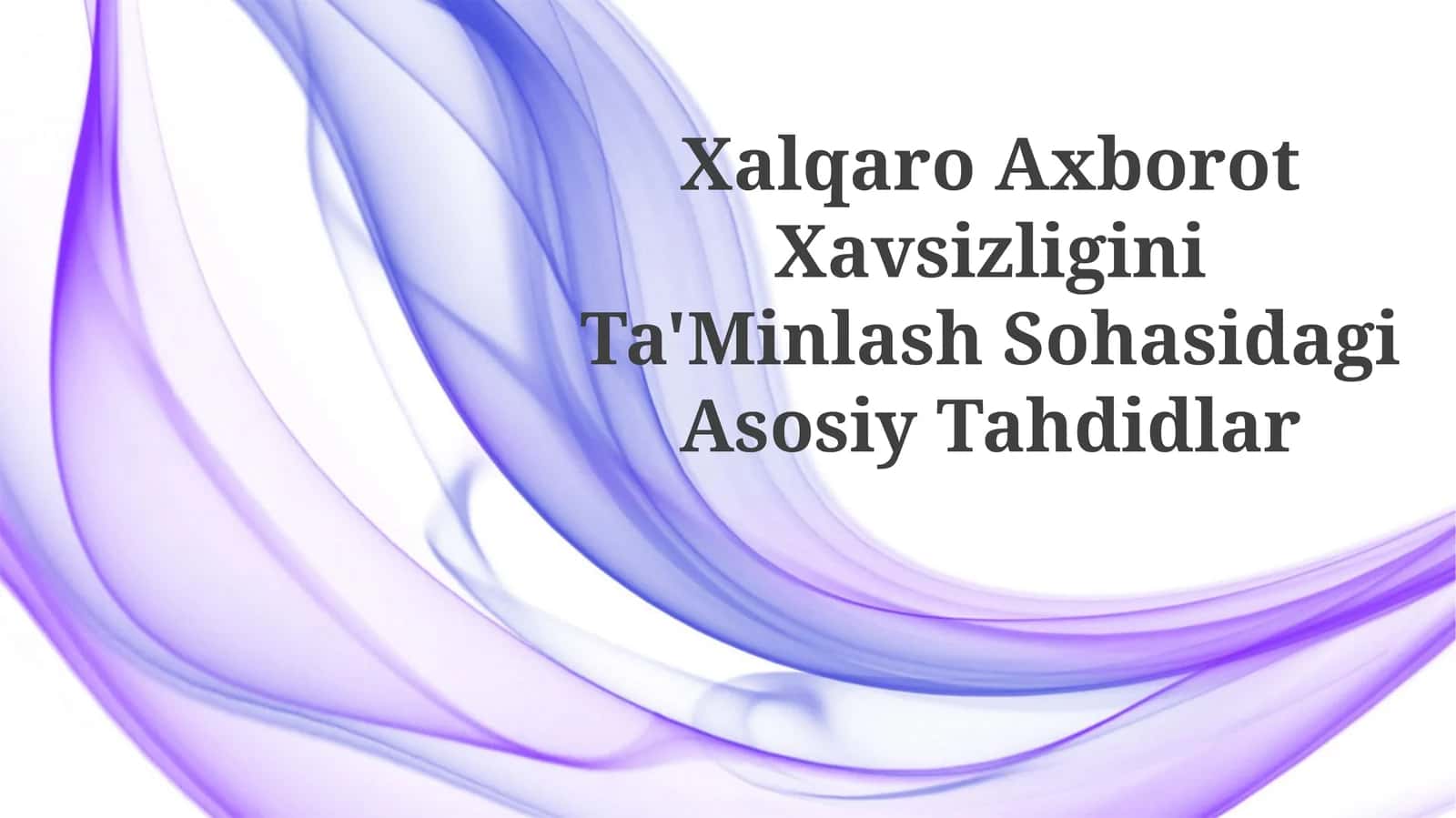 Xalqaro Axborot Xavsizligini Ta'Minlash Sohasidagi Asosiy Tahdidlar