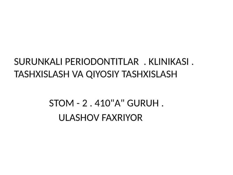 SURUNKALIPERIODONTITLAR.KLINIKASI.TASHXISLASHVAQIYOSIYTASHXISLASH STOM-2.410"A"GURUH