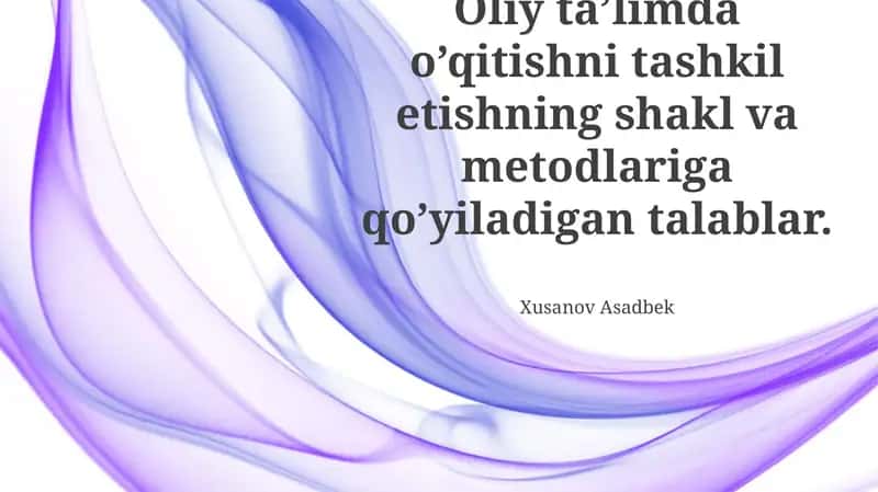 Oliy taʼlimda oʻqitishni tashkil etish shakllari va usullari