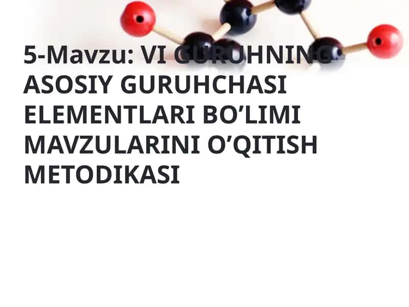 VI GURUHNING ASOSIY GURUHCHASI ELEMENTLARI BO’LIMI