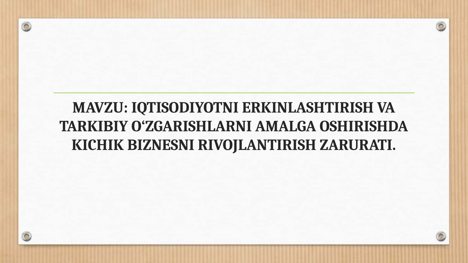 IQTISODIYOTNI ERKINLASHTIRISH VA TARKIBIY O‘ZGARISHLARNI AMALGA OSHIRISHDA KICHIK BIZNESNI RIVOJLANTIRISH ZARURATI.