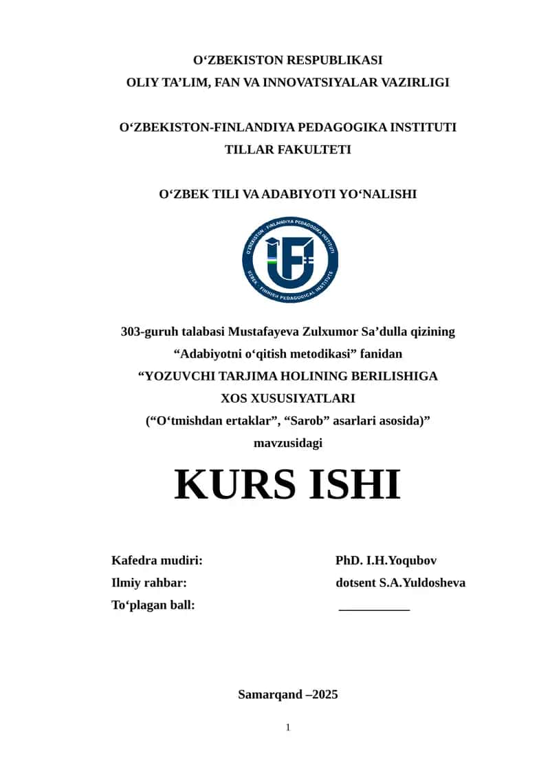 “Adabiyotni o‘qitish metodikasi” fanidan “YOZUVCHI TARJIMA HOLINING BERILISHGA XOS XUSUSIYATLARI (“O‘tmishdan ertaklar”, “Sarob” asarlari asosida)” mavzusidagi KURS ISHI