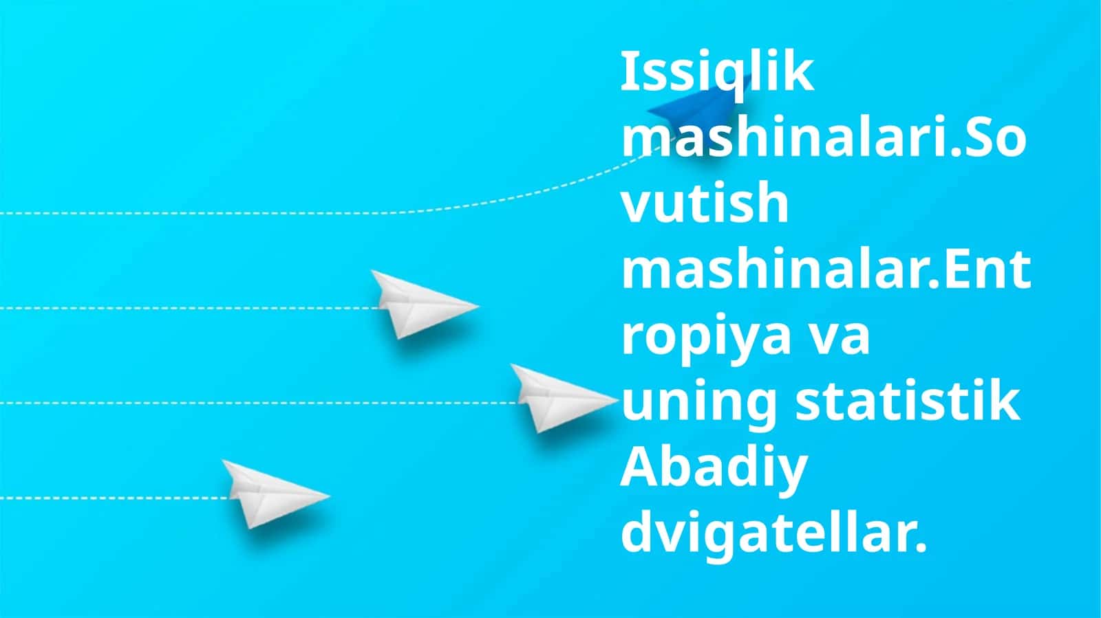 Issiqlik mashinalari.Sovutish mashinalar.Entropiya va uning statistik Abadiy dvigatellar