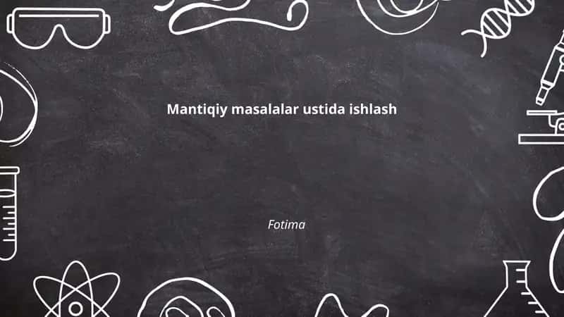 Mantiqiy masalalar ustida ishlash
