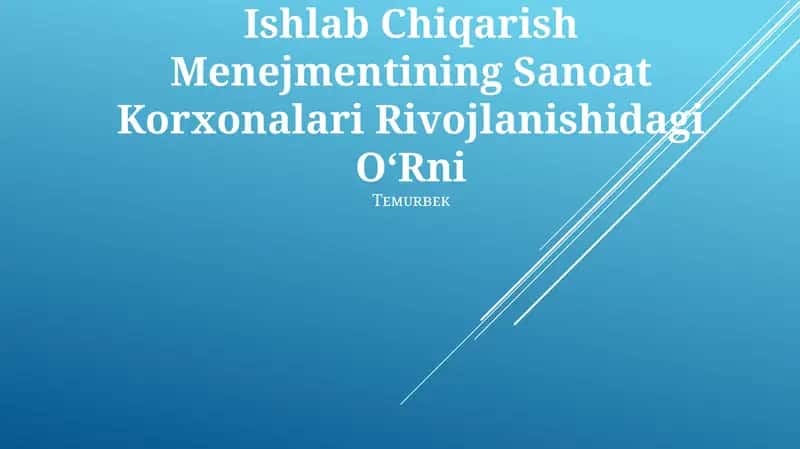 Ishlab Chiqarish Menejmentining Sanoat Korxonalari Rivojlanishidagi OʻRni