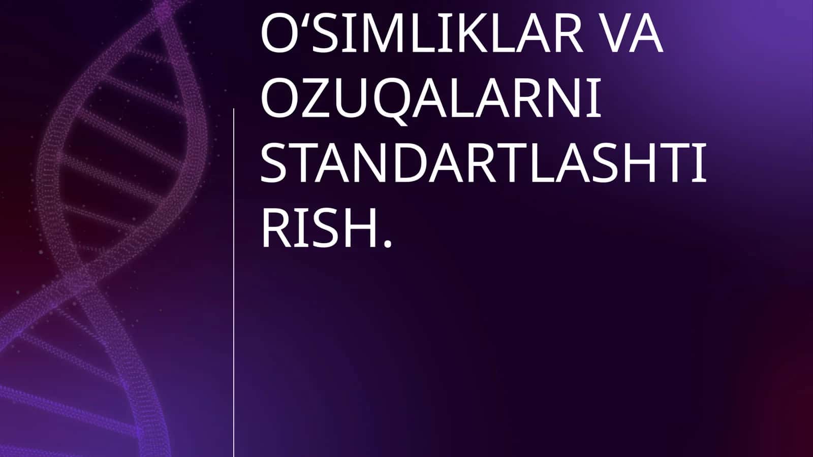TEXNIK O‘SIMLIKLAR VA OZUQALARNI STANDARTLASHTIRISH