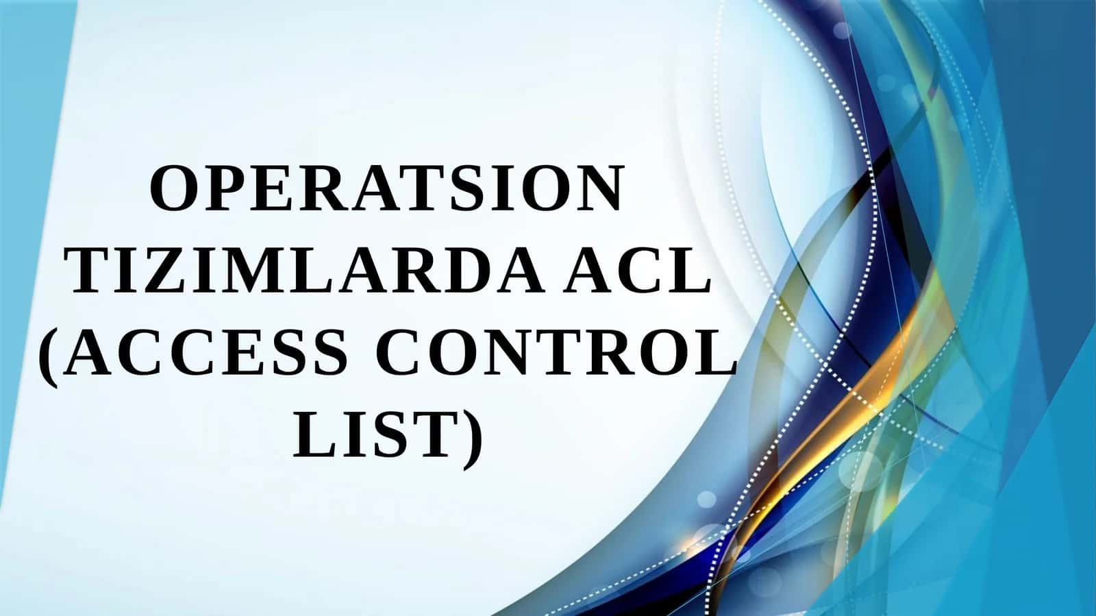 Operatsion tizimlarda ACL (Access Control List)