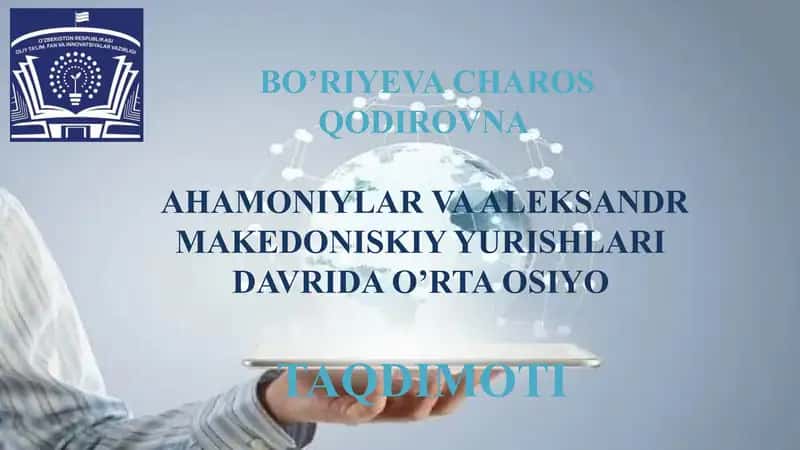 Ahamoniylar va Aleksandr Makedonskiy Yurishlari Davrida O'rta Osiyo Bo'riyeva Charos Qodirovna