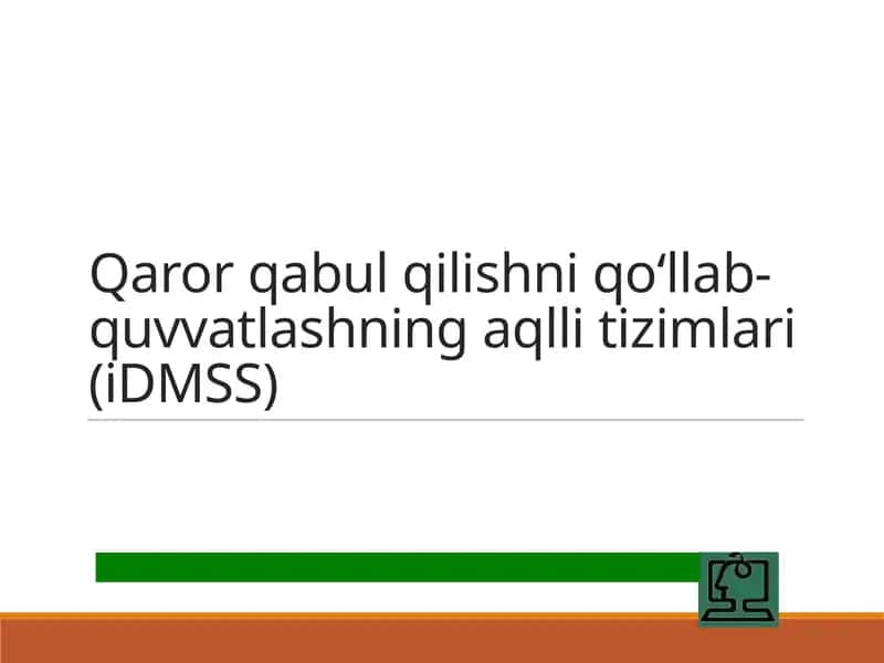 Qaror qabul qilishni qo‘llab-quvvatlashning aqlli tizimlari (iDMSS)