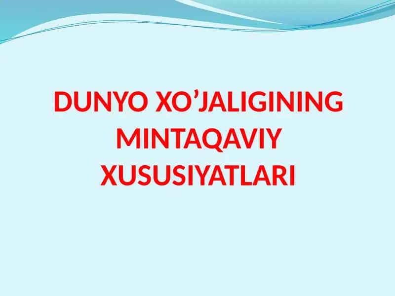 DUNYO XO’JALIGINING MINTAQAVIY XUSUSIYATLARI