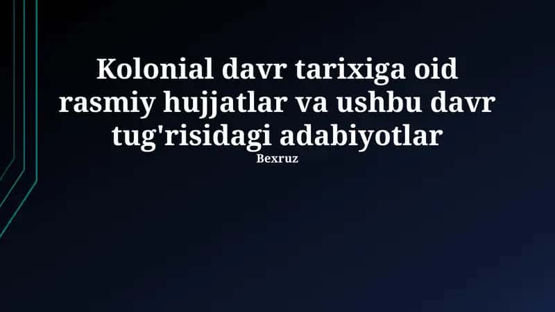Kolonial davr tarixiga oid rasmiy hujjatlar va adabiyotlar