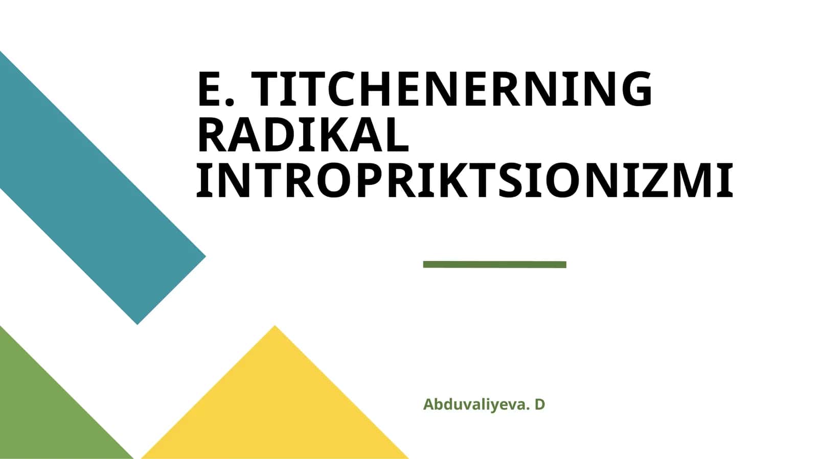 E. TITCHENERNING RADIKAL INTROPRIKTSIONIZMI