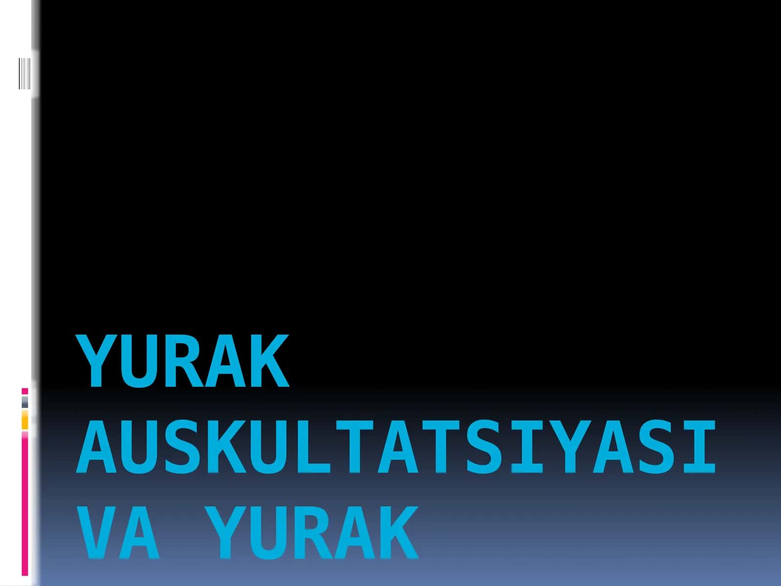 Yurak Auskultatsiyasi va yurak tonlari