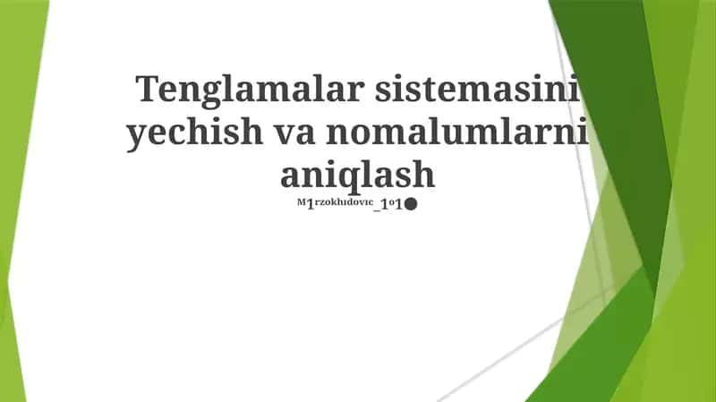 Tenglamalar sistemasini yechish va nomalumlarni aniqlash