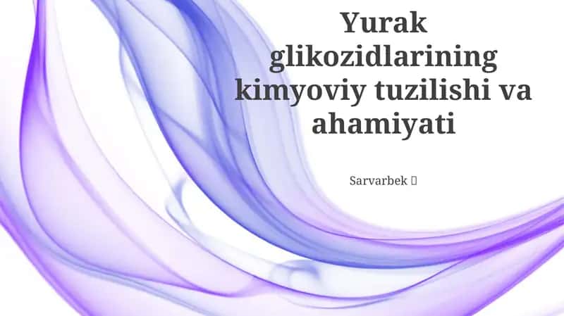 Yurak glikozidlarining kimyoviy tuzilishi va ahamiyati