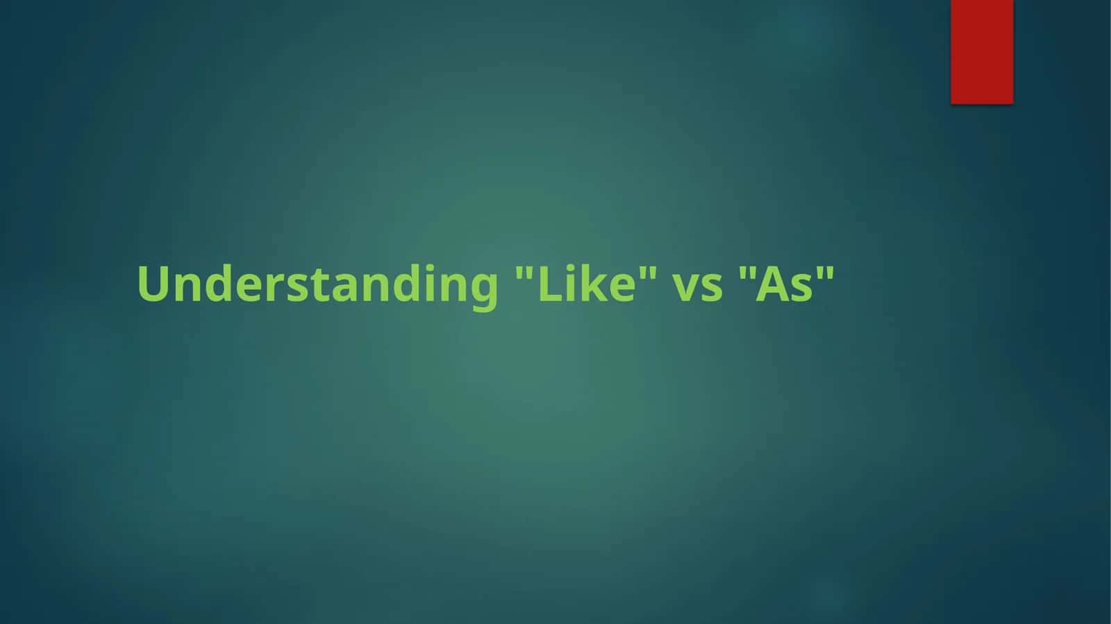 Understanding "Like" vs "As"