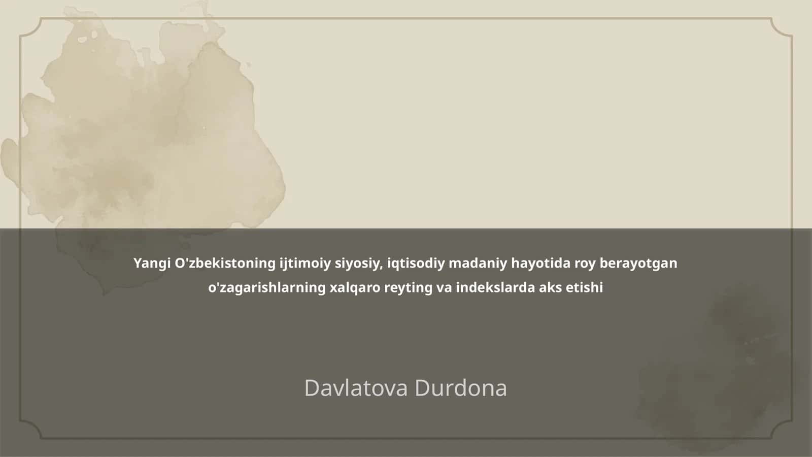 Yangi O'zbekistoning ijtimoiy siyosiy, iqtisodiy madaniy hayotida roy berayotgan o'zagarishlarning xalqaro reyting va indekslarda aks etishi