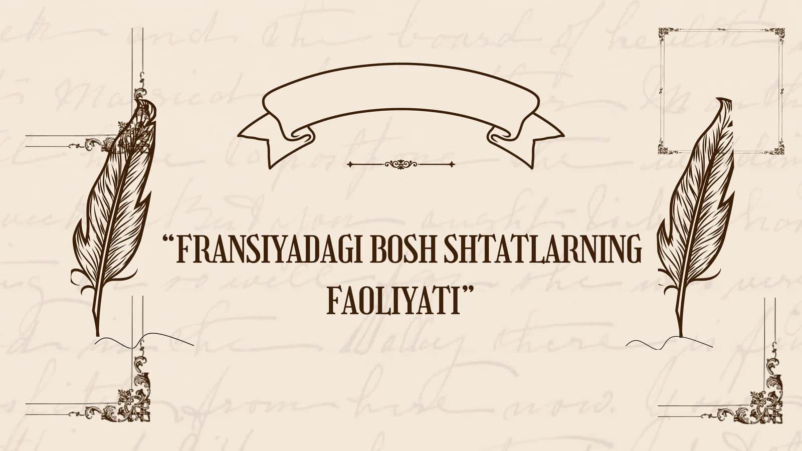 "FRANSIYADAGI BOSH
SHTATLARNING FAOLIYATI"