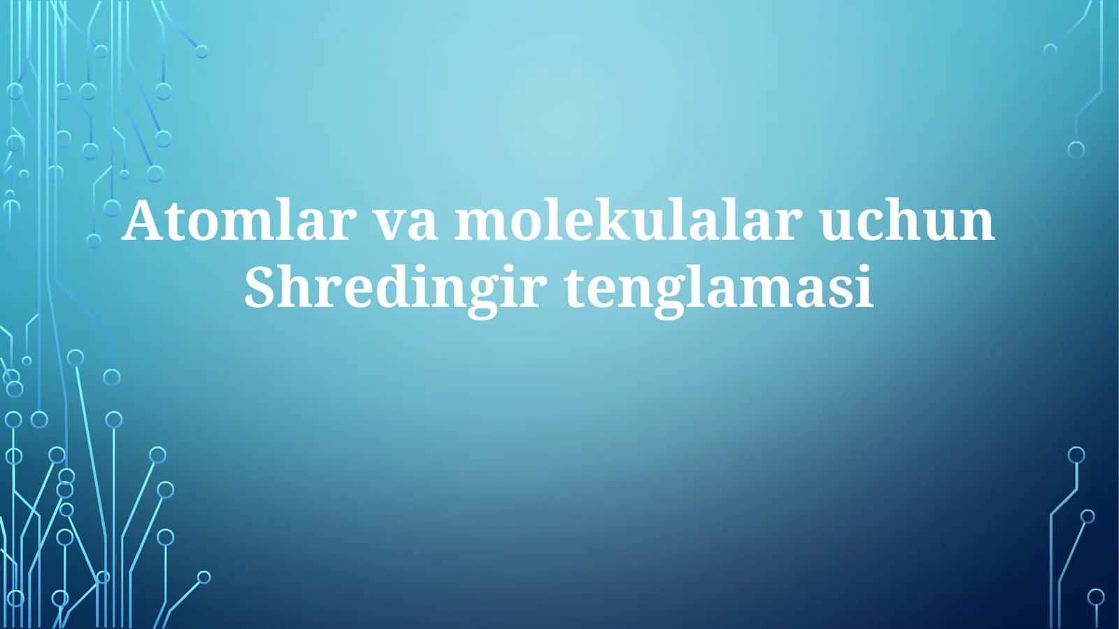 Atomlar va molekulalar uchun Shredinger tenglamasi