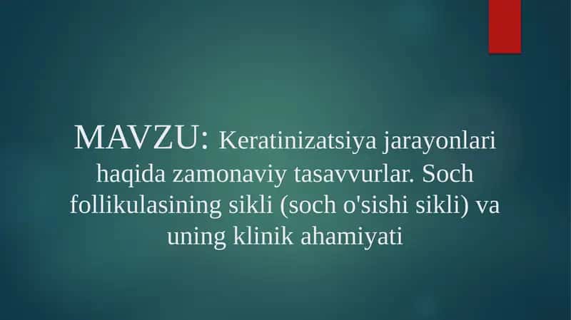 Keratinizatsiya jarayonlari haqida zamonaviy tasavvurlar. Soch follikulasining sikli (soch o'sishi sikli) va uning klinik ahamiyati